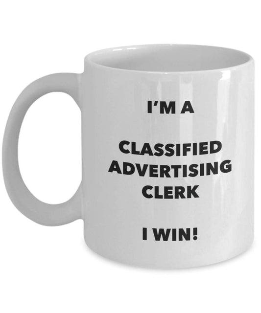 Classified Werbung Clerk Tasse – I 'm a Classified Werbung Clerk I Win. – Funny Kaffeetasse – Neuheit Geburtstag Weihnachten Gag Geschenke Idee 11oz weiß