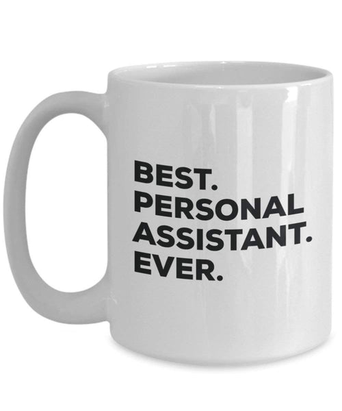 Best Personal Assistant ever Mug - Funny Coffee Cup -Thank You Appreciation For Christmas Birthday Holiday Unique Gift Ideas