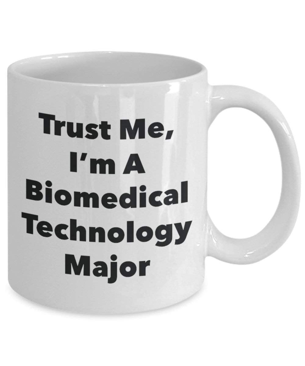 Trust Me, I'm A Biomedical Technolog Major Mug - Funny Coffee Cup - Cute Graduation Gag Gifts Ideas for Friends and Classmates (15oz)