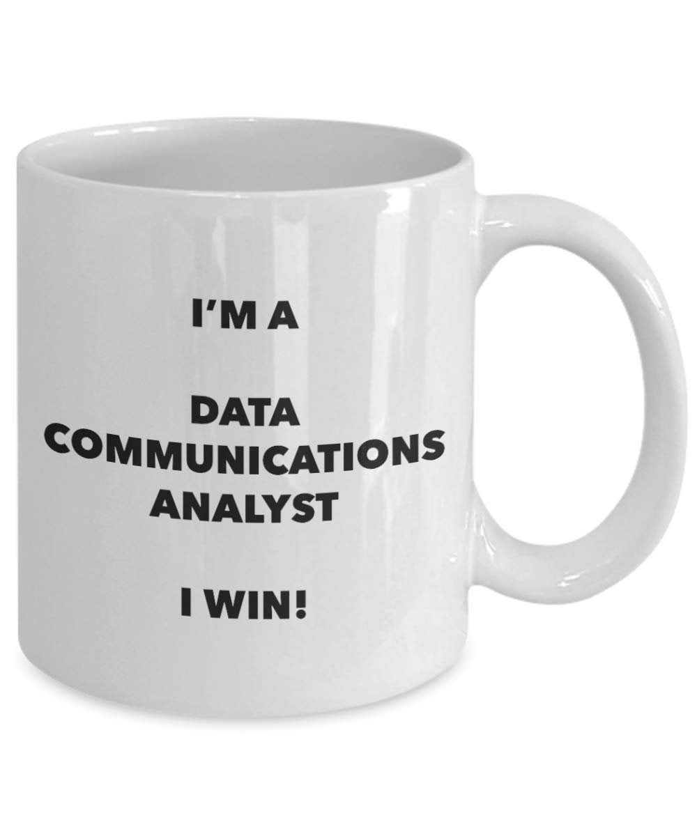 I'm a Data Communications Analyst Mug I win! - Funny Coffee Cup - Novelty Birthday Christmas Gag Gifts Idea