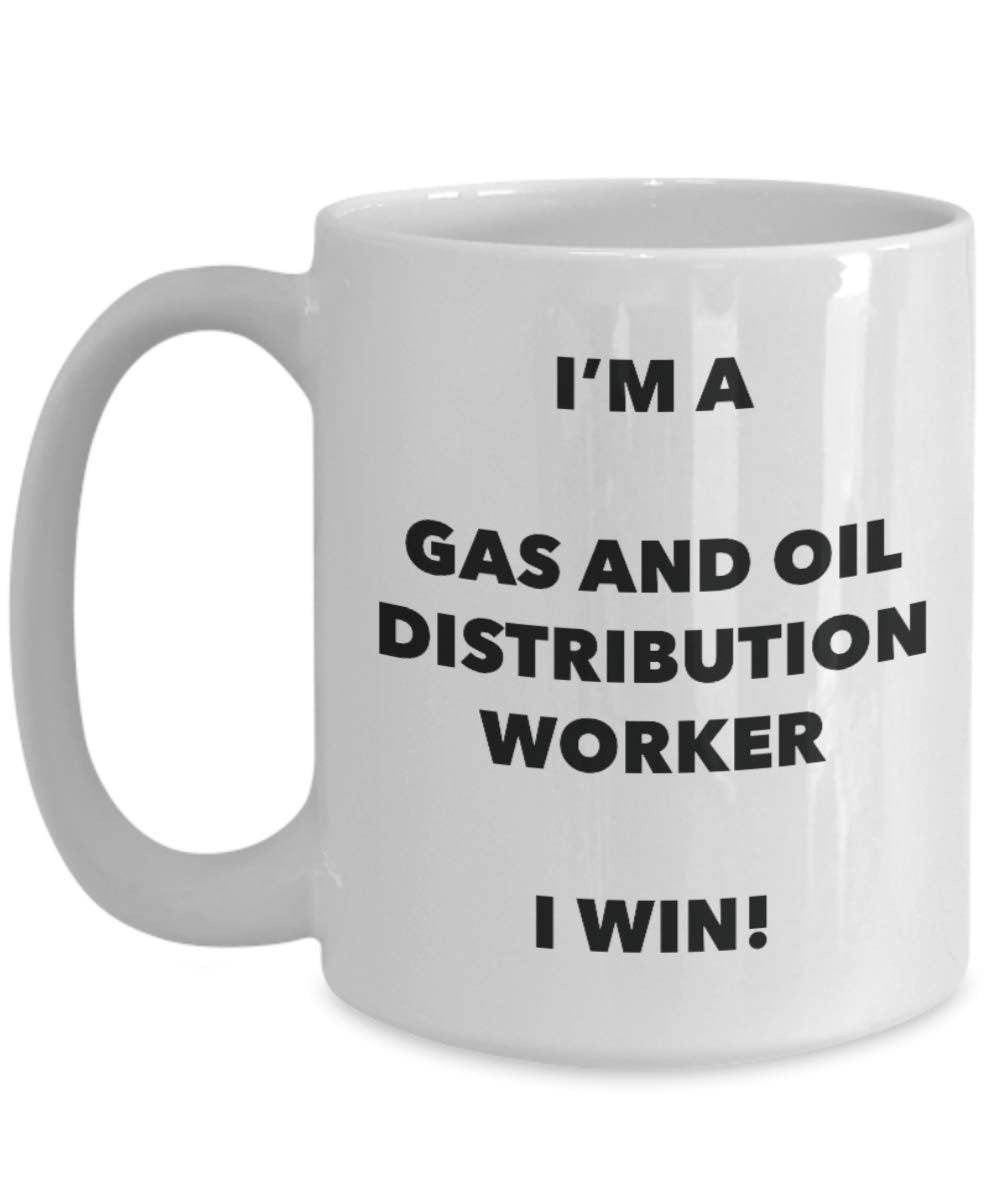 I'm a Gas And Oil Distribution Worker Mug I win - Funny Coffee Cup - Novelty Birthday Christmas Gag Gifts Idea