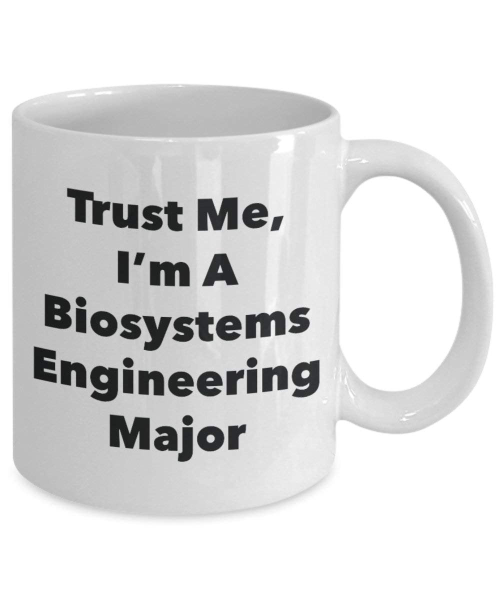 Trust Me, I'm A Biosystems Engineering Major Mug - Funny Coffee Cup - Cute Graduation Gag Gifts Ideas for Friends and Classmates (15oz)