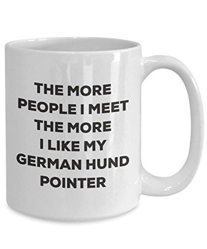 The More People I Meet The More I Like My German Hund Pointer Mug - Funny Coffee Cup - Christmas Dog Lover Cute Gag Gifts Idea