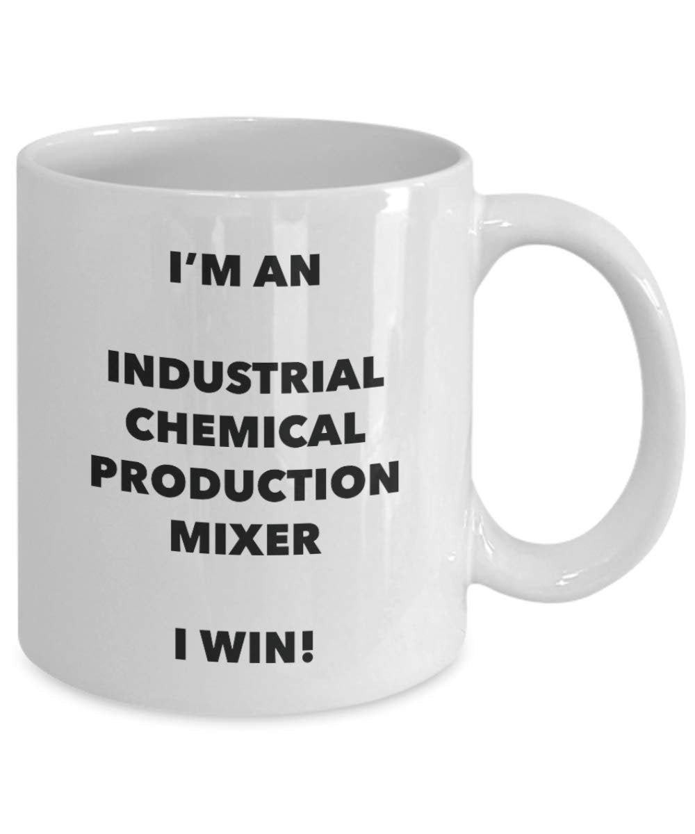 I'm an Industrial Chemical Production Mixer Mug I win - Funny Coffee Cup - Birthday Christmas Gifts Idea
