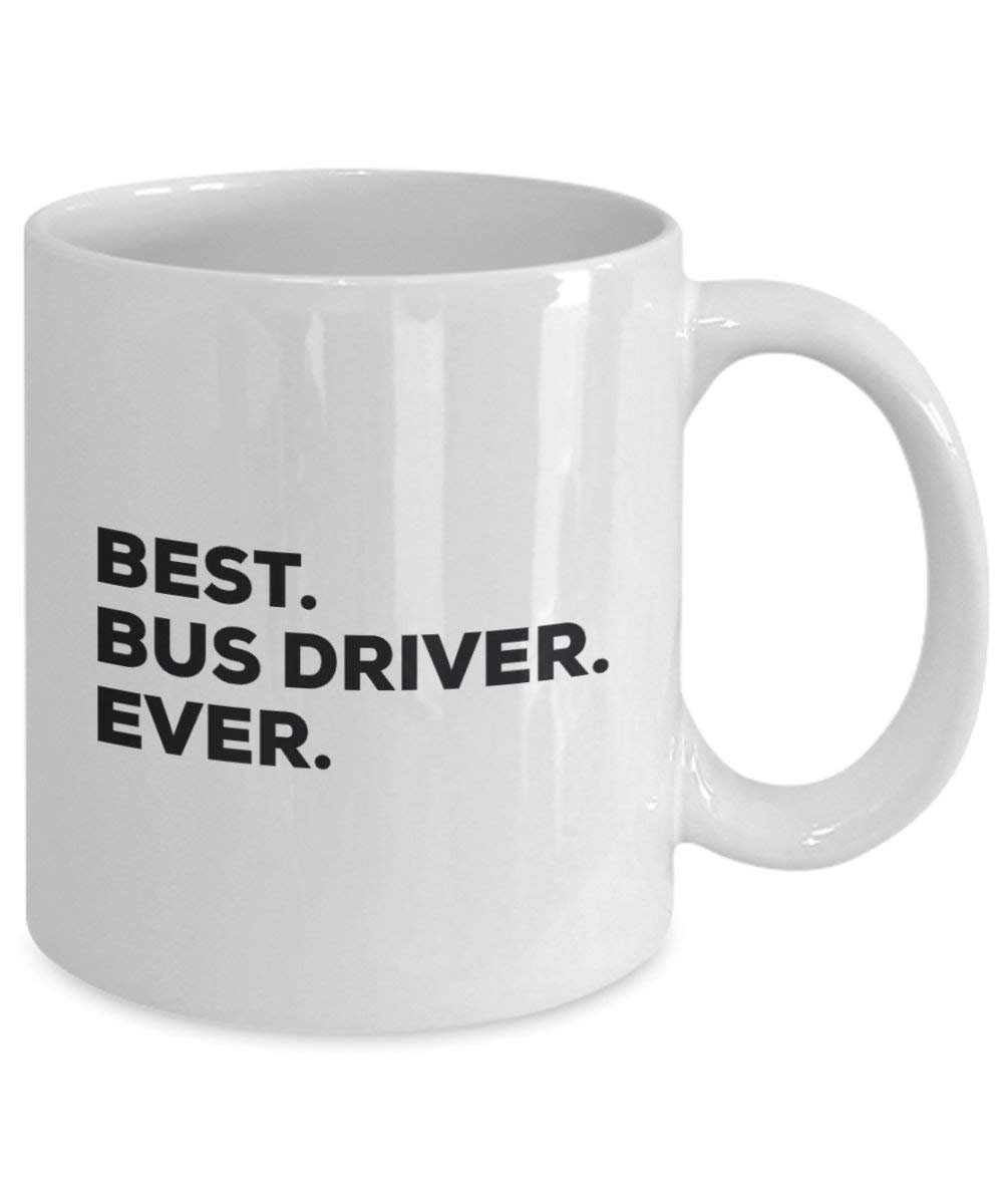 Best Bus Driver Ever Mug - Funny Coffee Cup -Thank You Appreciation for Christmas Birthday Holiday Unique Gift Ideas