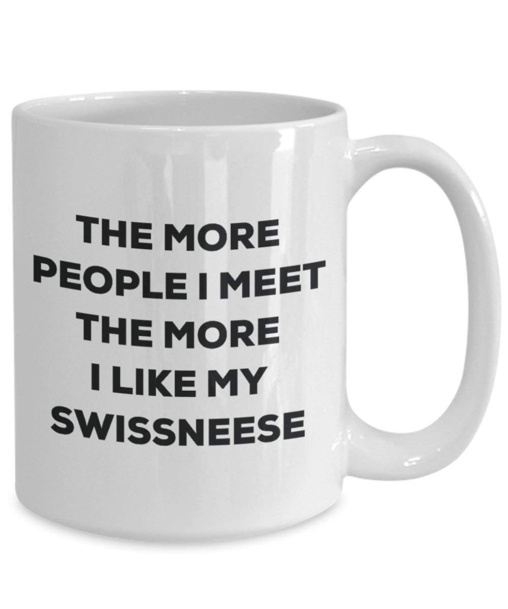 The more people I meet the more I like my Swissneese Mug - Funny Coffee Cup - Christmas Dog Lover Cute Gag Gifts Idea