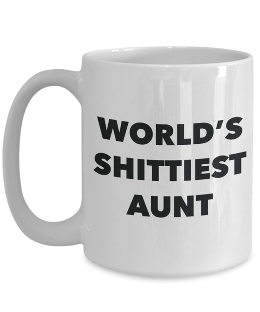 Aunt Mug - Coffee Cup - World's Shittiest Aunt - Aunt Gifts - Funny Novelty Birthday Present Idea