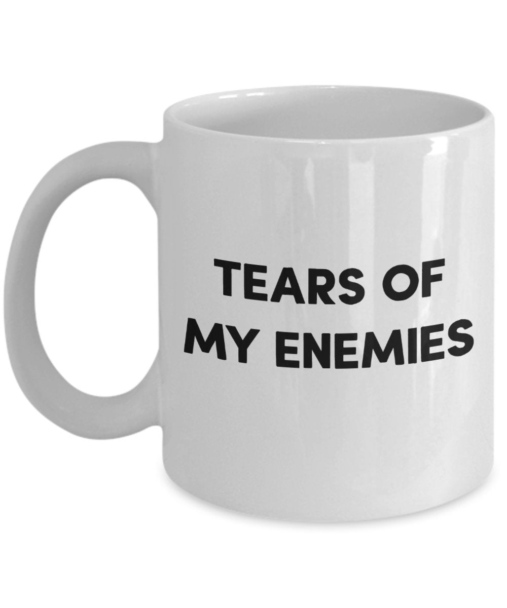 Tears Enemies Mug - Funny Tea Hot Cocoa Coffee Cup - Novelty Birthday Christmas Anniversary Gag Gifts Idea