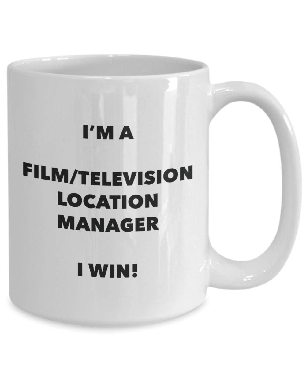 I' m A film/Television location manager mug i Win – Funny Coffee Cup – novelty Birthday Christmas GAG regalo idea