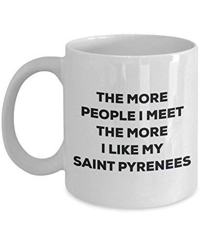 The More People I Meet The More I Like My Saint Pyrenees Mug - Funny Coffee Cup - Christmas Dog Lover Cute Gag Gifts Idea