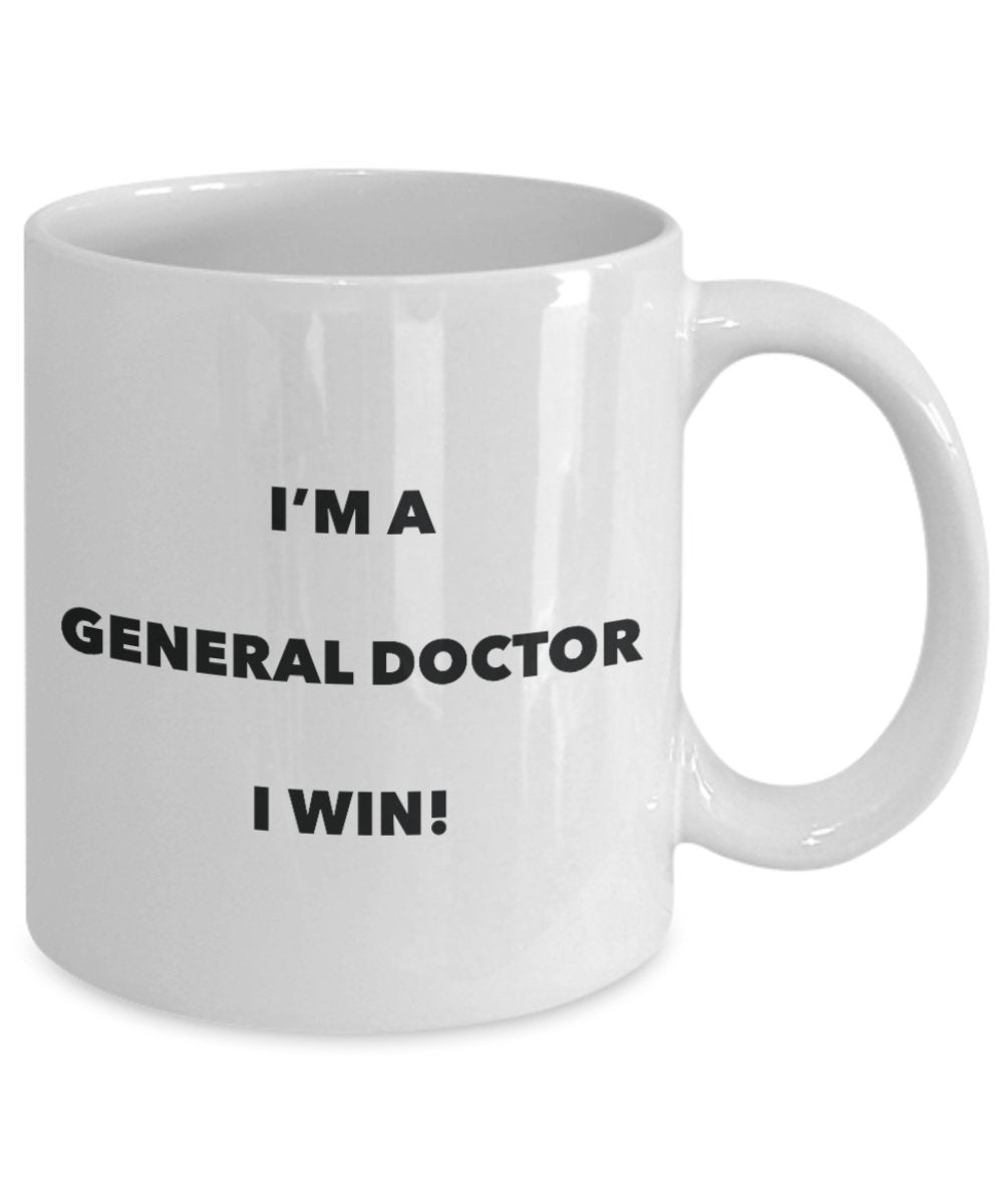 I'm a General Doctor Mug I win - Funny Coffee Cup - Novelty Birthday Christmas Gag Gifts Idea