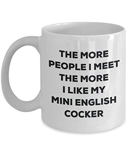 The More People I Meet The More I Like My Mini English Cocker Mug - Funny Coffee Cup - Christmas Dog Lover Cute Gag Gifts Idea