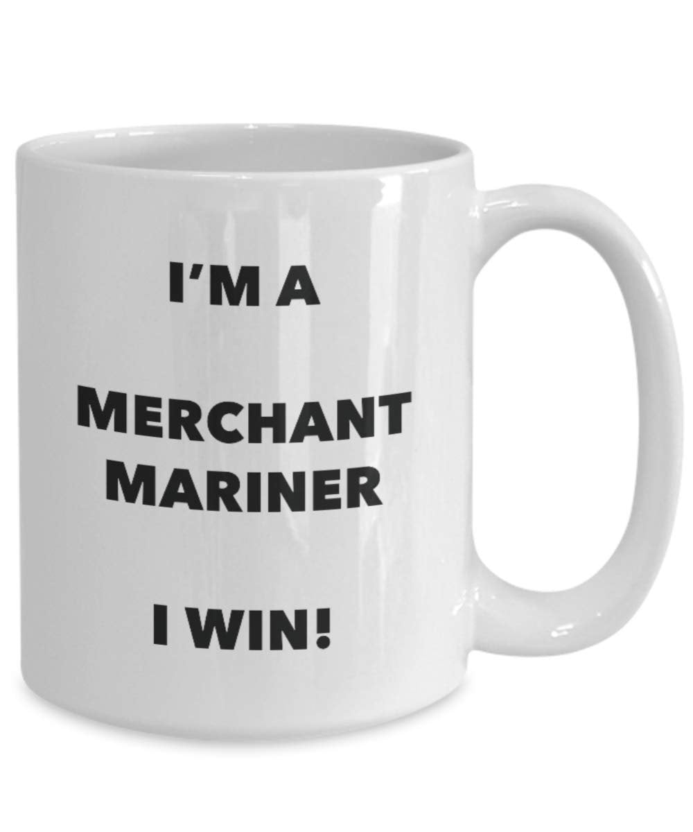 I'm a Merchant Mariner Mug I win - Funny Coffee Cup - Novelty Birthday Christmas Gag Gifts Idea