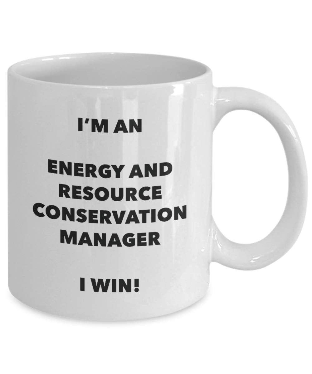 I'm an Energy And Resource Conservation Manager Mug I win - Funny Coffee Cup - Birthday Christmas Gifts Idea