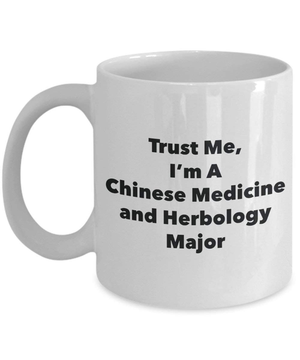 Trust Me, I'm A Chinese Medicine and Herbology Major Mug - Funny Coffee Cup - Cute Graduation Gag Gifts Ideas for Friends and Classmates (15oz)