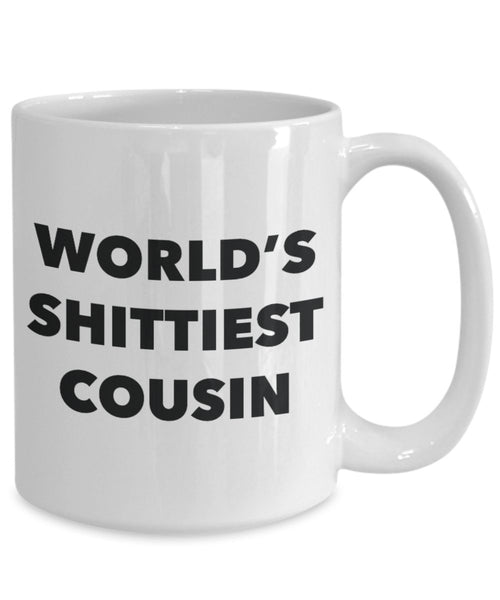 Cousin Mug - Coffee Cup - World's Shittiest Cousin - Cousin Gifts - Funny Novelty Birthday Present Idea