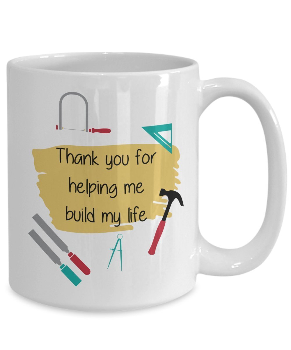 Thank You For Building My Life Mug - Funny Tea Hot Cocoa Coffee Cup - Novelty Birthday Christmas Anniversary Gag Gifts Idea
