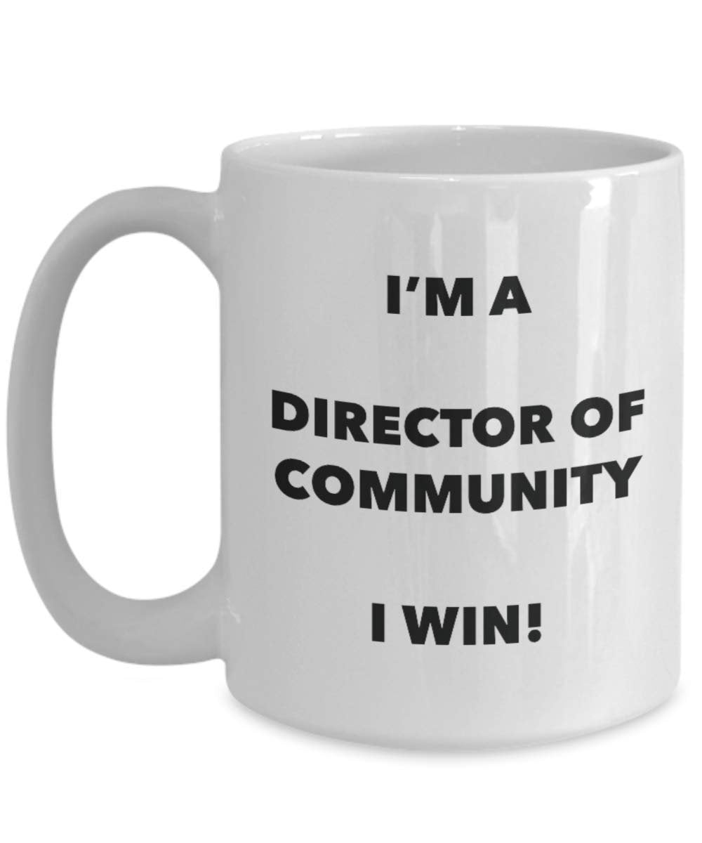 I'm a Director Of Community Mug I win! - Funny Coffee Cup - Novelty Birthday Christmas Gag Gifts Idea