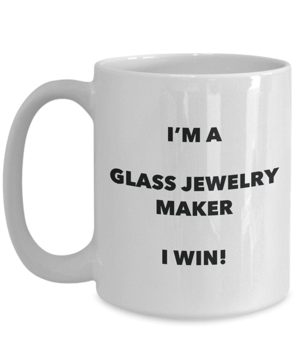 I'm a Glass Jewelry Maker Mug I win - Funny Coffee Cup - Novelty Birthday Christmas Gag Gifts Idea