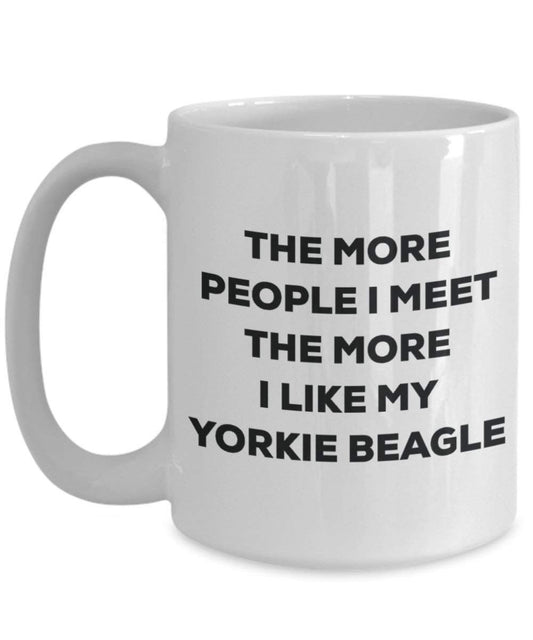 The more people I meet the more I like my Yorkie Beagle Mug - Funny Coffee Cup - Christmas Dog Lover Cute Gag Gifts Idea