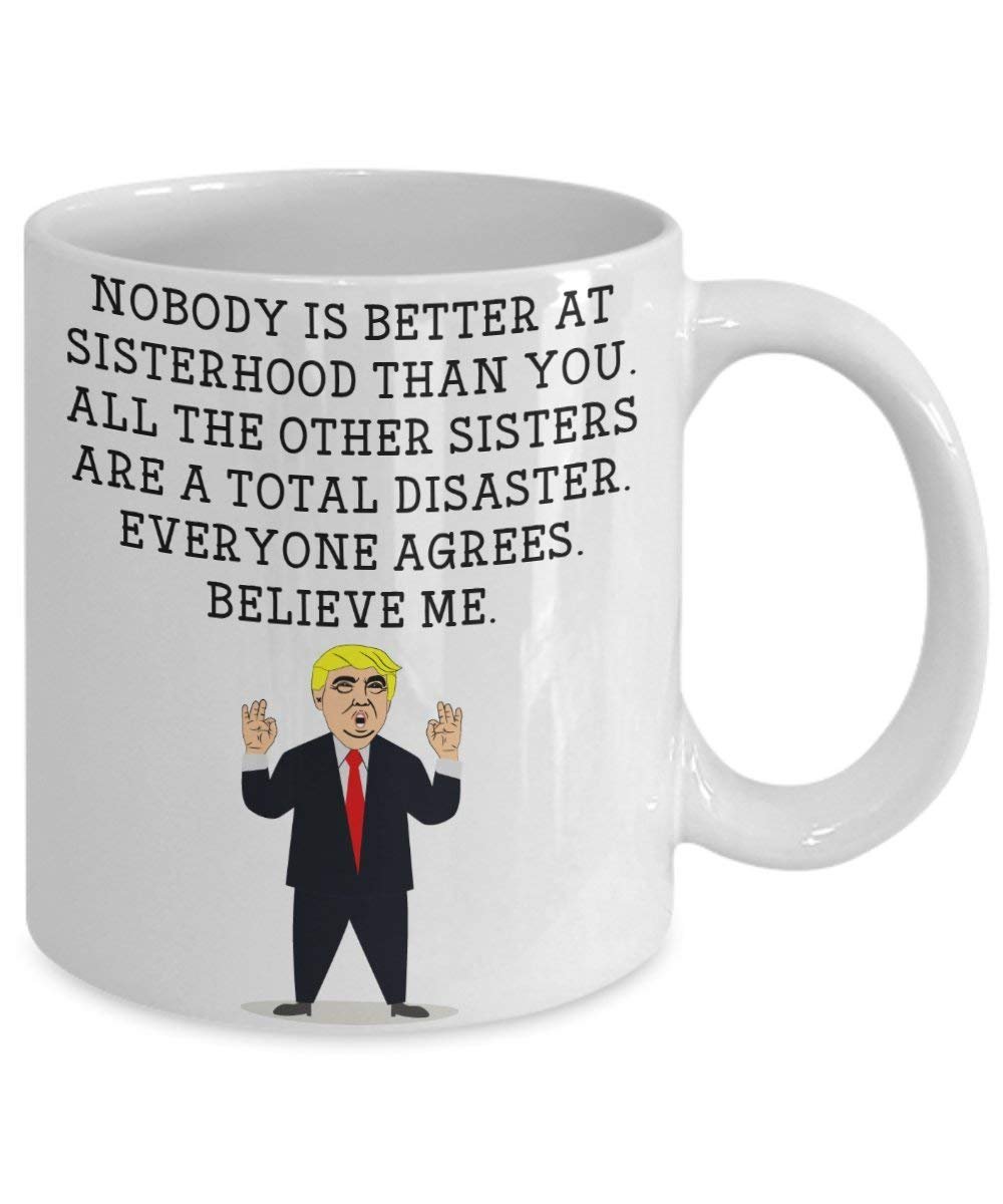 Funny Sister Trump Head Mug - Donald Trump Coffee Cup - Novelty Gift Idea Sisterhood Gag Idea President