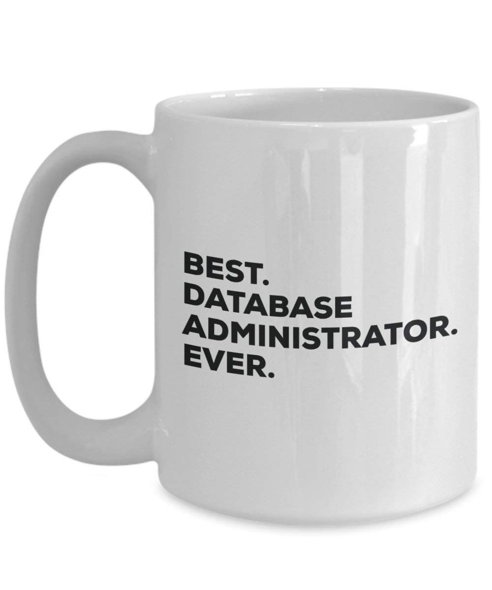 Best Database Administrator Ever Mug - Funny Coffee Cup -Thank You Appreciation For Christmas Birthday Holiday Unique Gift Ideas