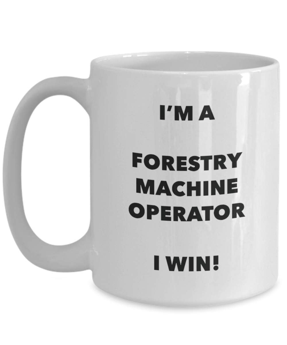 I'm a Forestry Machine Operator Mug I win - Funny Coffee Cup - Novelty Birthday Christmas Gag Gifts Idea