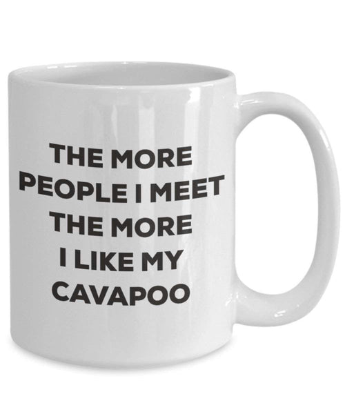 Le plus de personnes I Meet the More I Like My Cavapoo Mug de Noël – Funny Tasse à café – amateur de chien mignon Gag Gifts Idée 11oz blanc