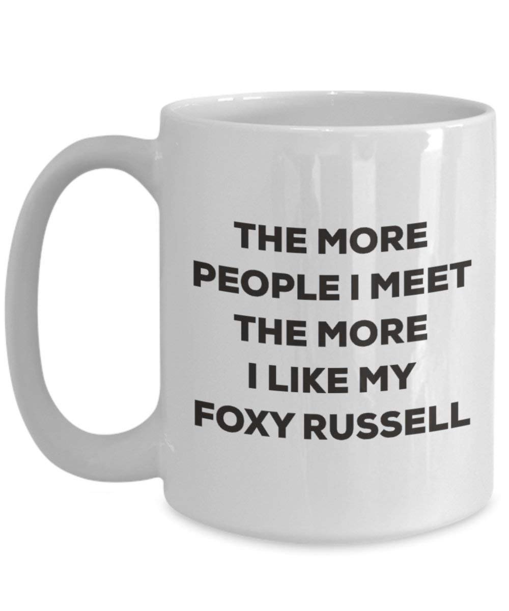 The more people I meet the more I like my Foxy Russell Mug - Funny Coffee Cup - Christmas Dog Lover Cute Gag Gifts Idea