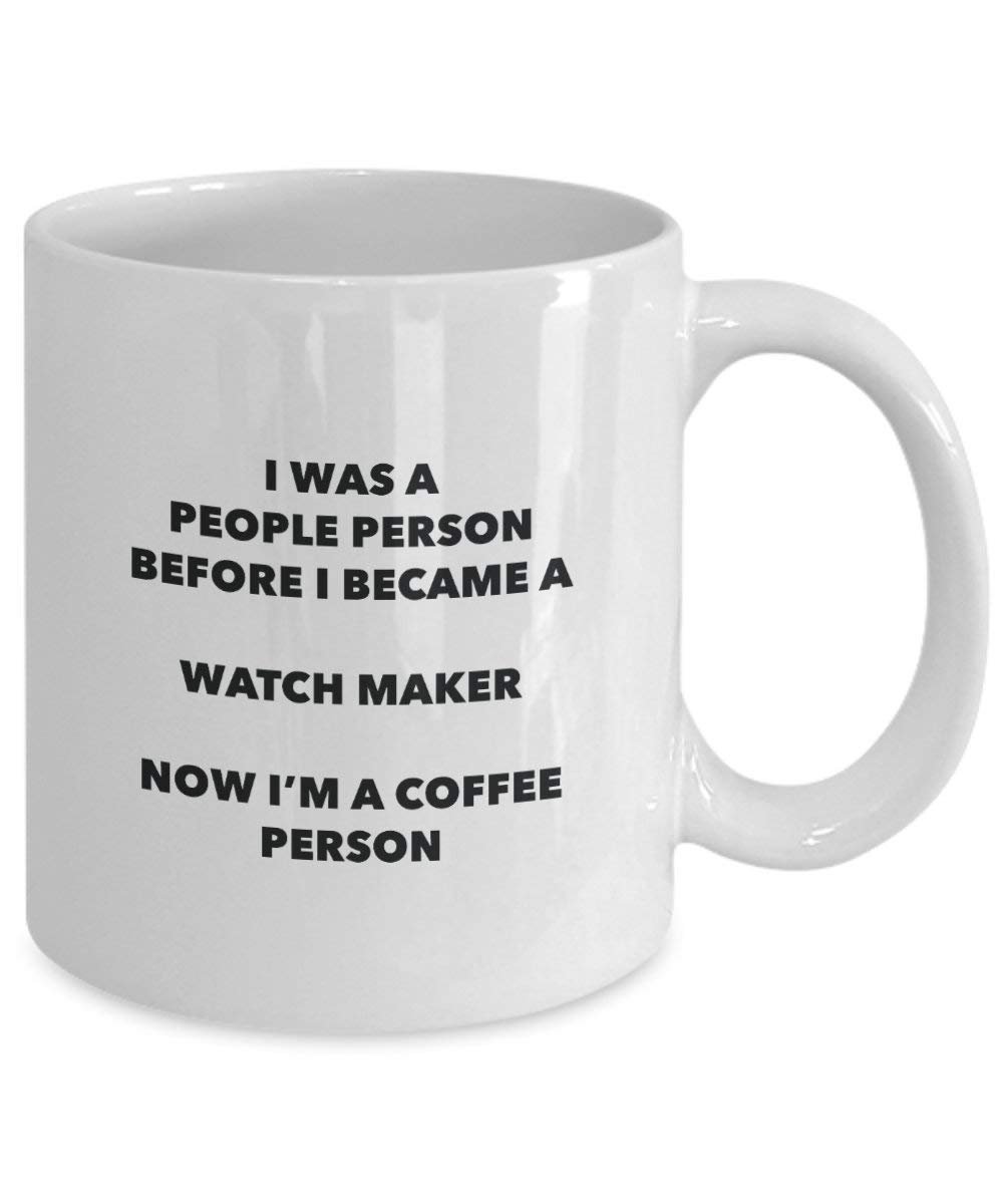 Watch Maker Coffee Person Mug - Funny Tea Cocoa Cup - Birthday Christmas Coffee Lover Cute Gag Gifts Idea