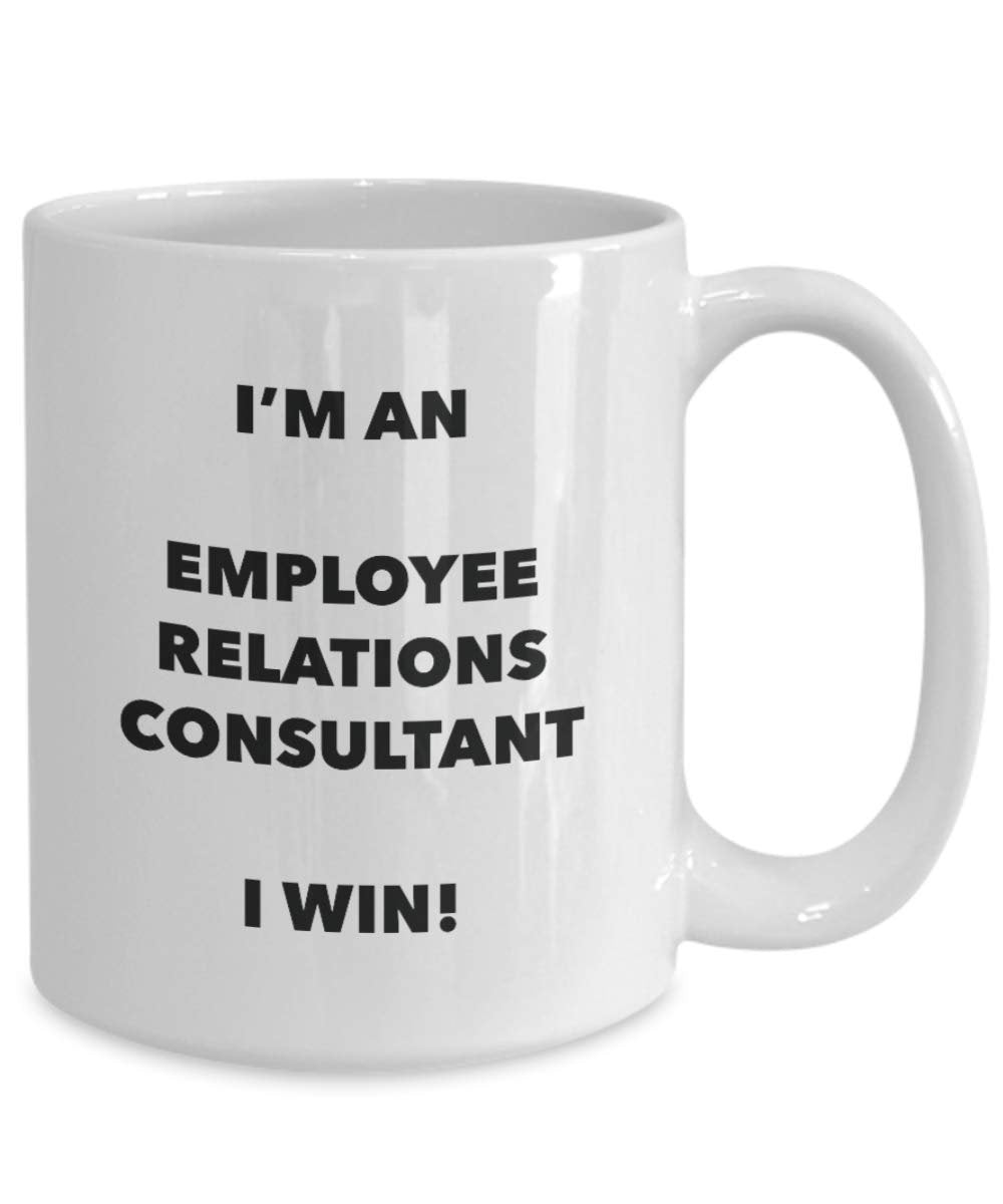 I'm an Employee Relations Consultant Mug I win - Funny Coffee Cup - Novelty Birthday Christmas Gag Gifts Idea