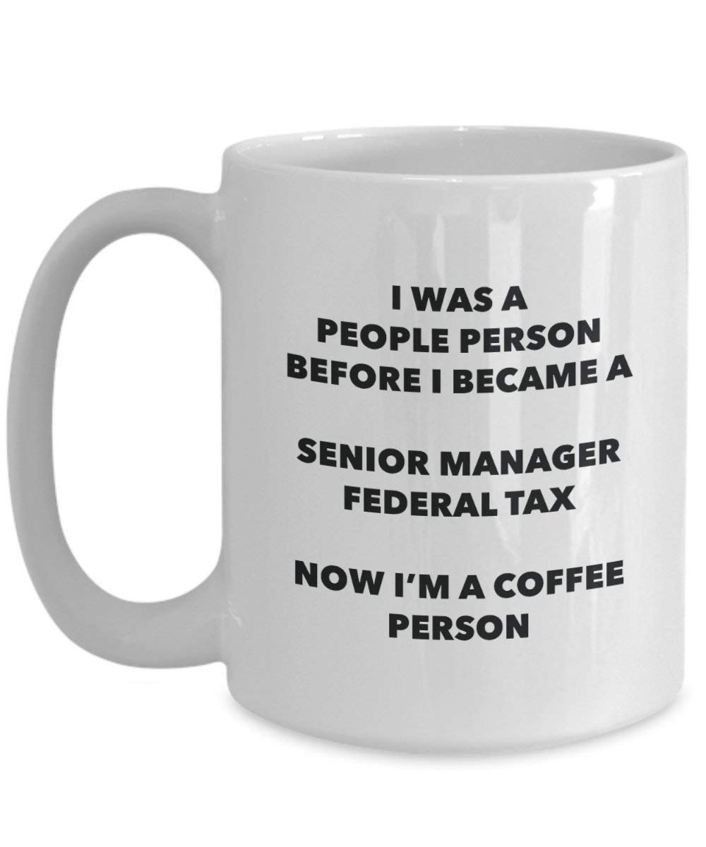 Senior Manager Federal Tax Kaffee Person Tasse – Funny Tee Kakao-Tasse – Geburtstag Weihnachten Kaffee Lover Cute Gag Geschenke Idee 15oz weiß