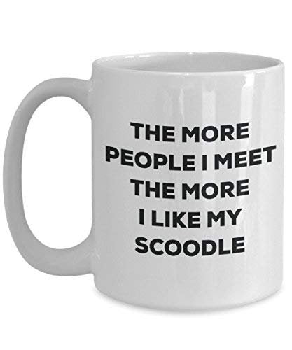 The More People I Meet The More I Like My Scoodle Mug - Funny Coffee Cup - Christmas Dog Lover Cute Gag Gifts Idea