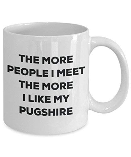 The More People I Meet The More I Like My Pugshire Mug - Funny Coffee Cup - Christmas Dog Lover Cute Gag Gifts Idea
