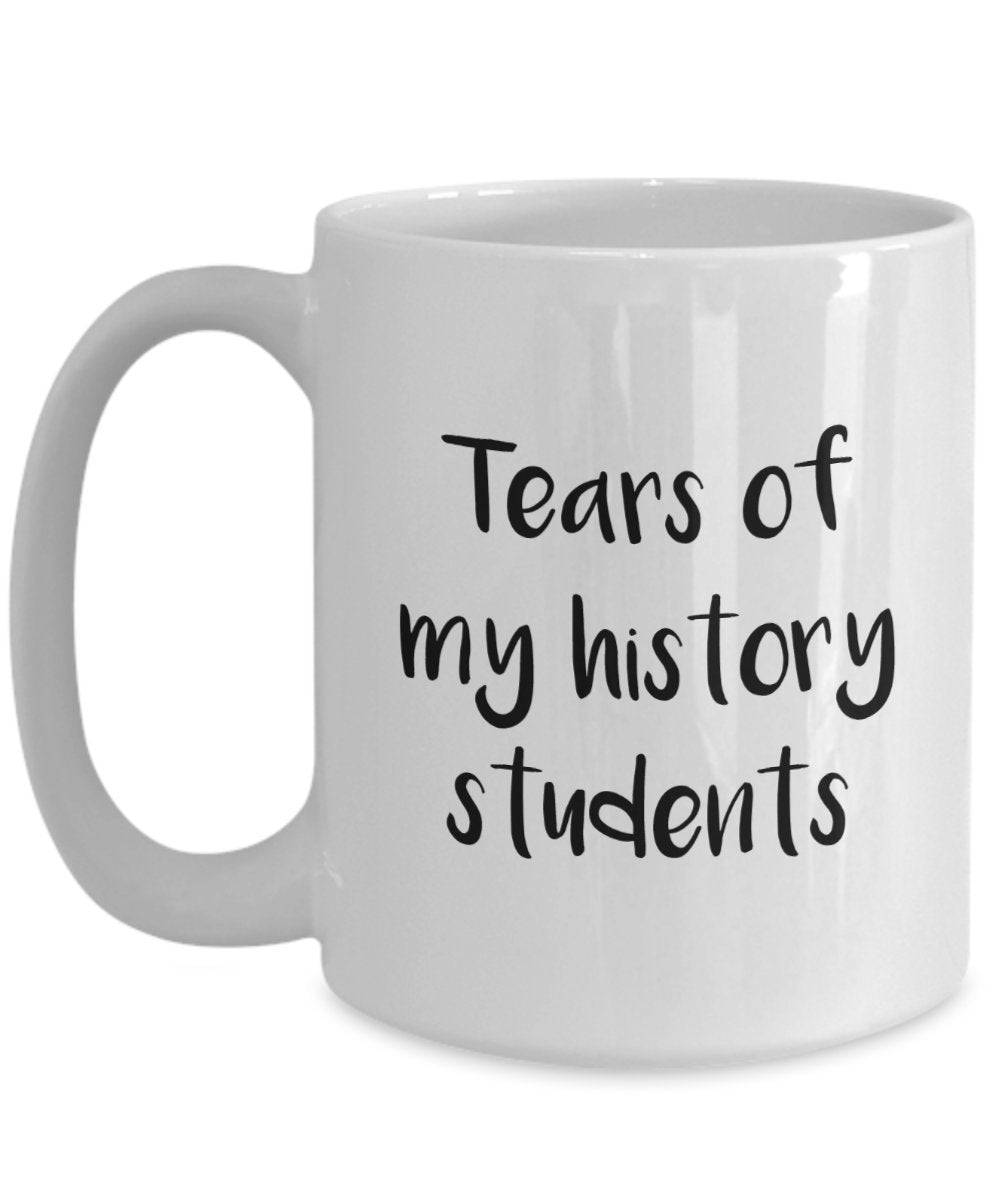 Tears of My history Students Tasse – Lustige Tee-Cocoa-Kaffeetasse – Neuheit Geburtstag Weihnachten Jahrestag Gag Geschenkidee