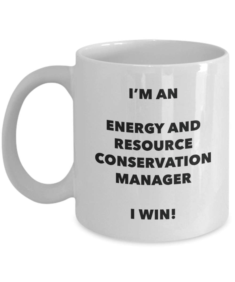 I'm an Energy And Resource Conservation Manager Mug I win - Funny Coffee Cup - Birthday Christmas Gifts Idea