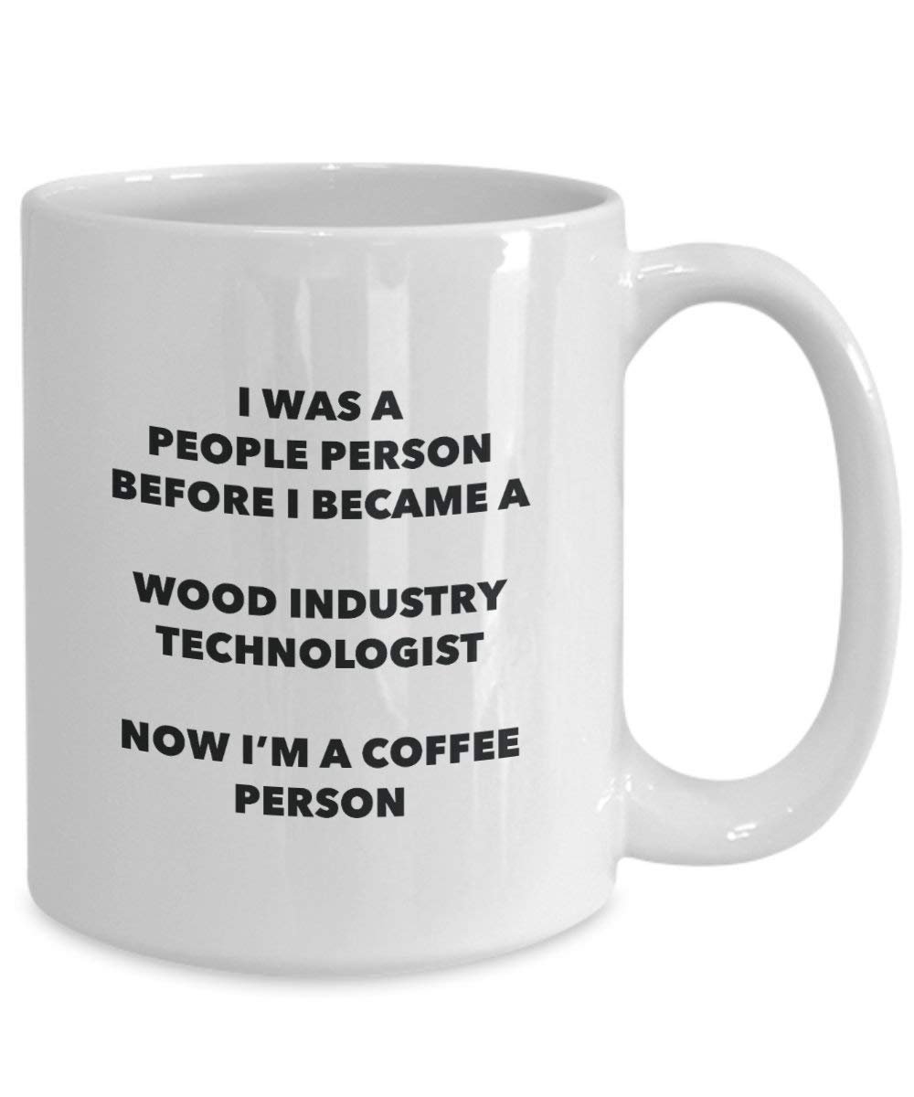 Wood Industry Technologist Coffee Person Mug - Funny Tea Cocoa Cup - Birthday Christmas Coffee Lover Cute Gag Gifts Idea