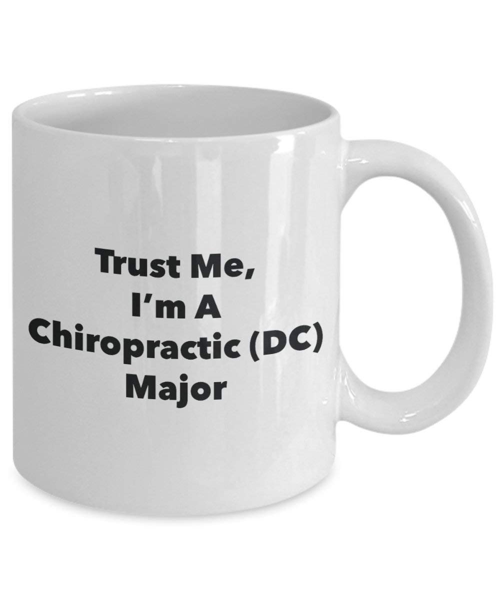 Trust Me, I'm A Chiropractic (DC) Major Mug - Funny Coffee Cup - Cute Graduation Gag Gifts Ideas for Friends and Classmates (11oz)