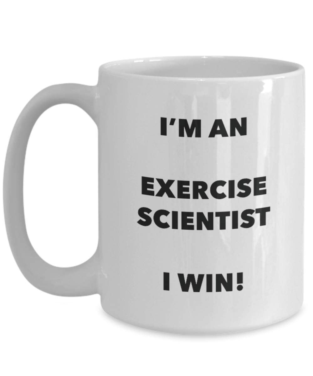 I'm an Exercise Scientist Mug I win - Funny Coffee Cup - Novelty Birthday Christmas Gag Gifts Idea