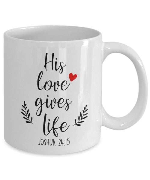 Illustrated Scripture Mug - His love gives life - Funny Tea Hot Cocoa Coffee Cup - Novelty Birthday Gift Idea