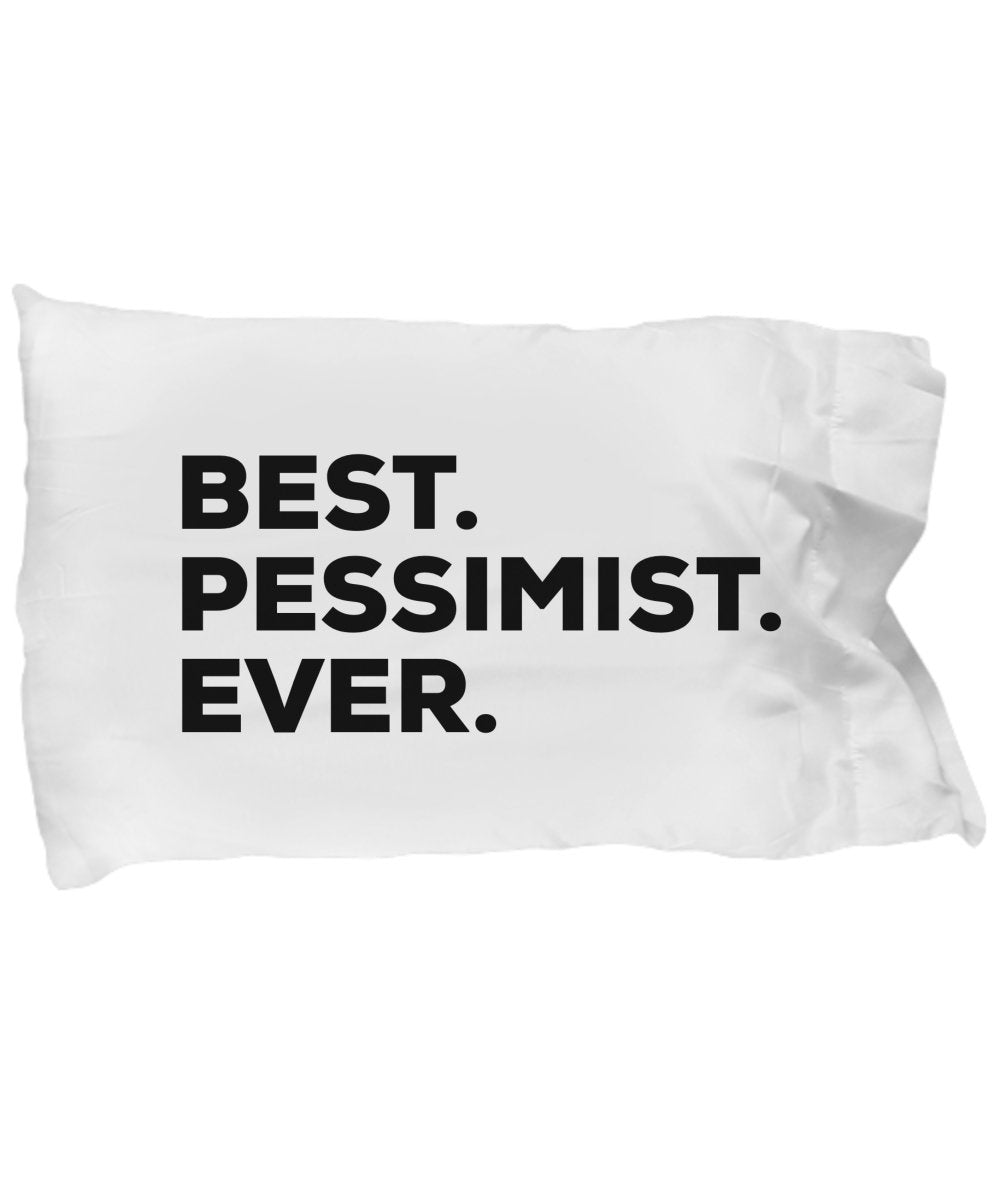 SpreadPassion Pessimist Pillow Case - Best Pessimist Ever - Sarcastic Optimist Novelty Gift Idea - Pessimists