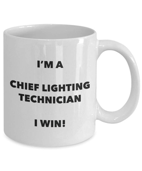 Chief Lighting Technician Mug - I'm a Chief Lighting Technician I win! - Funny Coffee Cup - Novelty Birthday Christmas Gag Gifts Idea