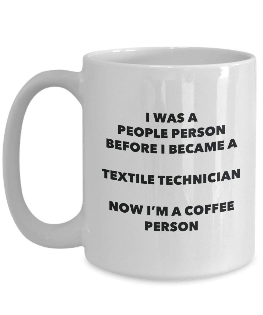 Textile Technician Coffee Person Mug - Funny Tea Cocoa Cup - Birthday Christmas Coffee Lover Cute Gag Gifts Idea