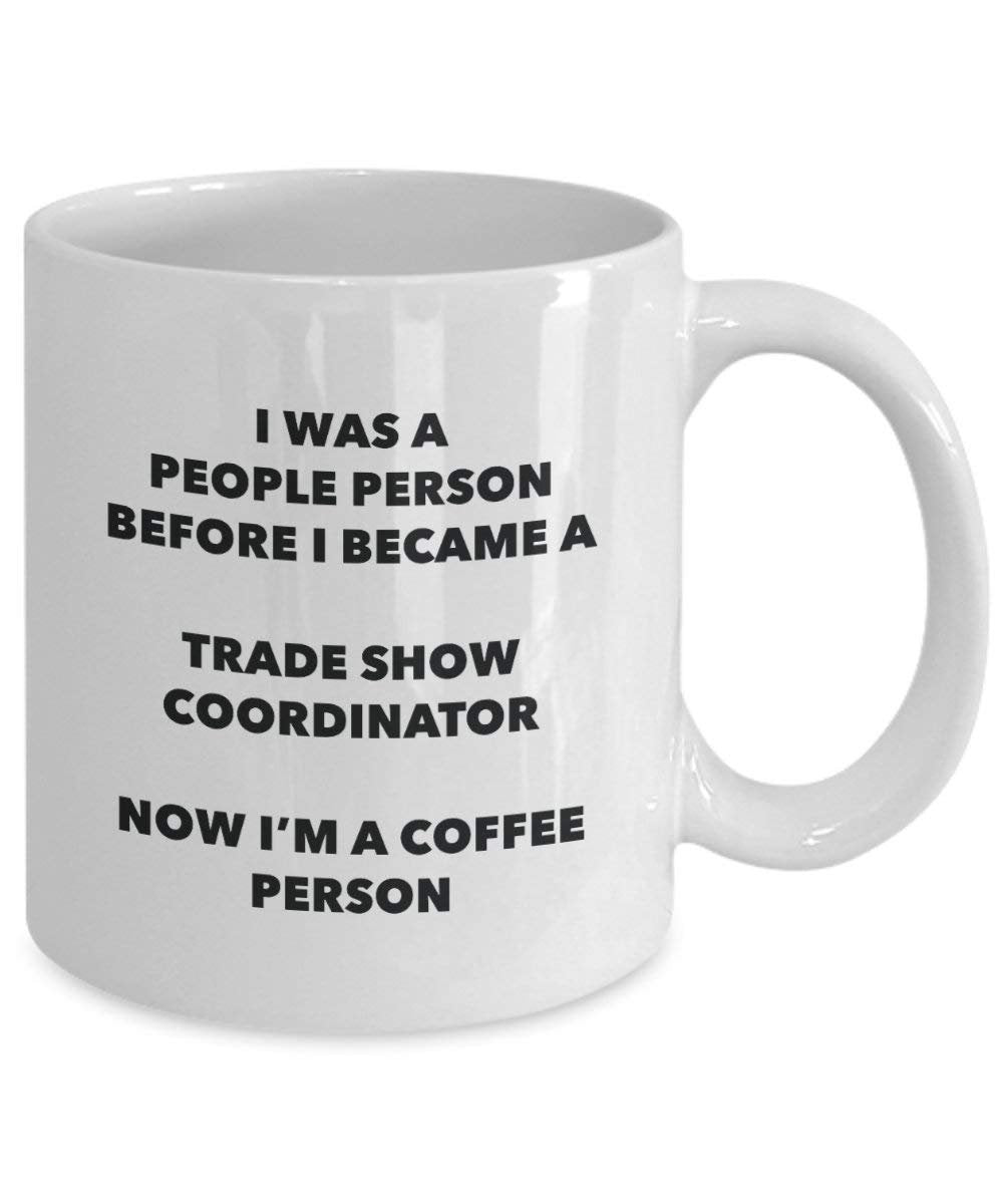 Trade Show Coordinator Coffee Person Mug - Funny Tea Cocoa Cup - Birthday Christmas Coffee Lover Cute Gag Gifts Idea