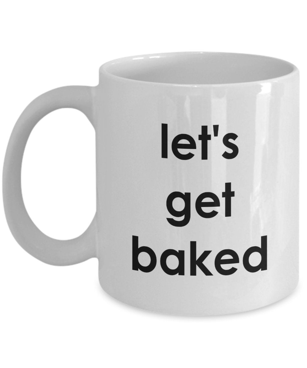 Lustige Tasse mit Aufschrift"Lets Get Baked", für Tee und Kakao