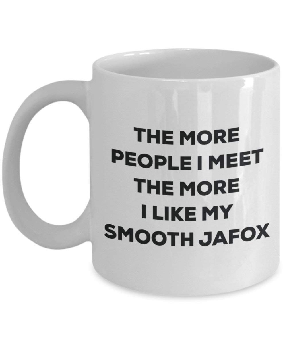 The more people I meet the more I like my Smooth Jafox Mug - Funny Coffee Cup - Christmas Dog Lover Cute Gag Gifts Idea