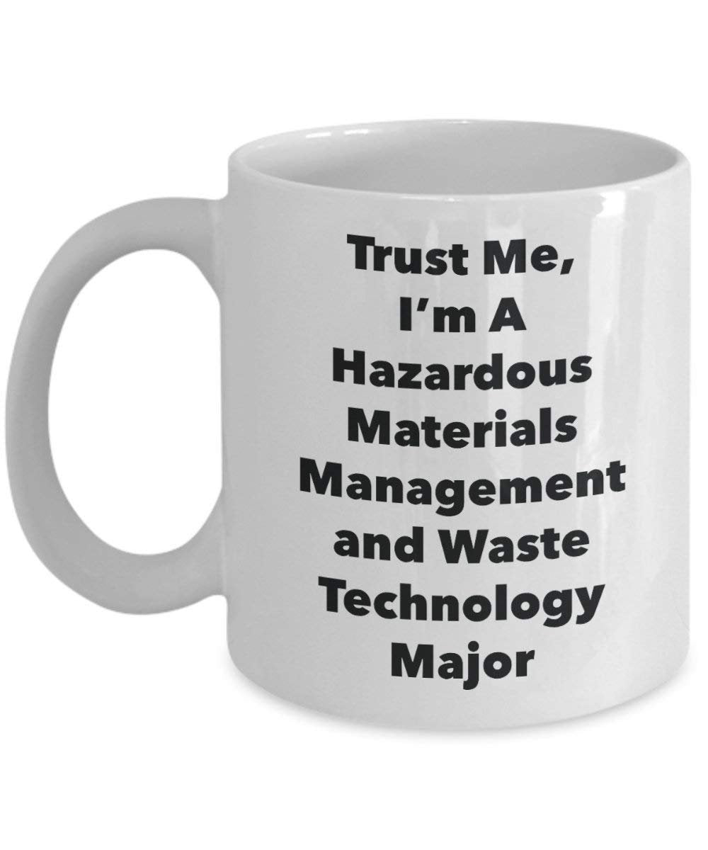 Trust Me, I'm A Hazardous Materials Management and Waste Technology Major Mug - Funny Coffee Cup - Cute Graduation Gag Gifts Ideas for Friends and Classmates (15oz)