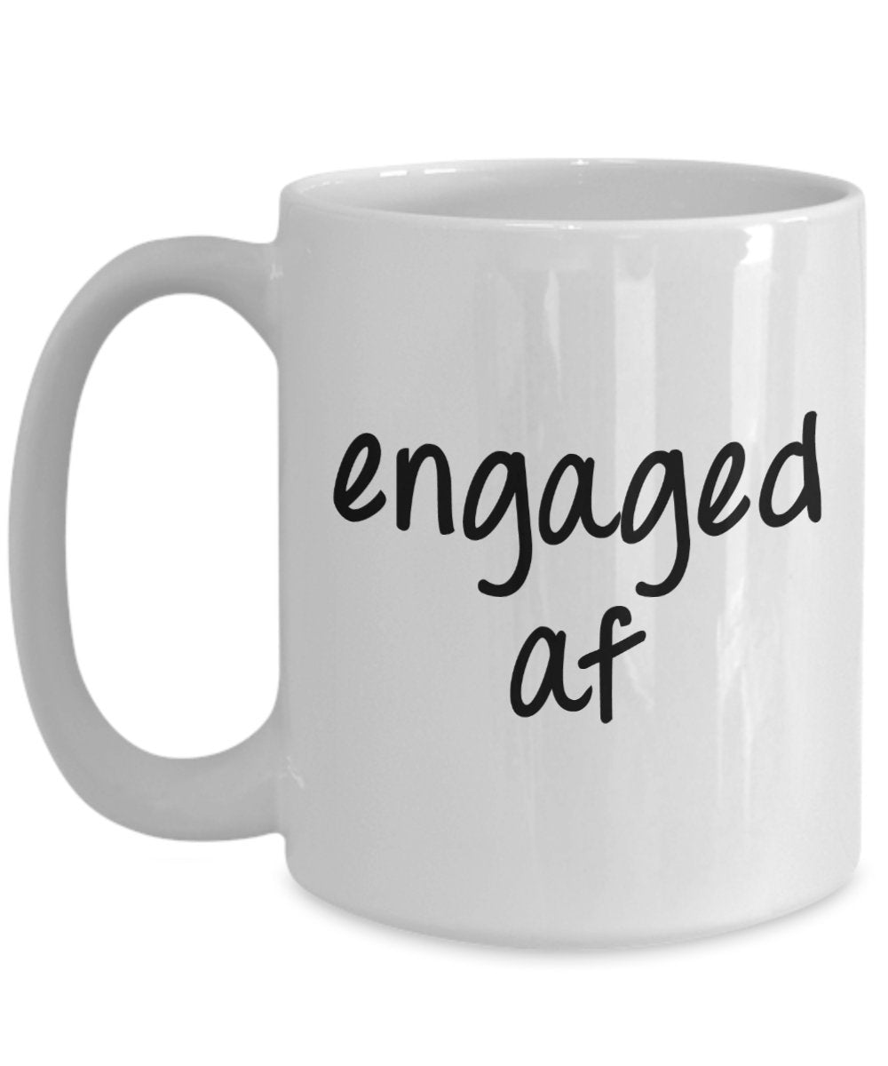 Im Engaged af Mug - Funny Tea Hot Cocoa Coffee Cup - Novelty Birthday Gift Idea