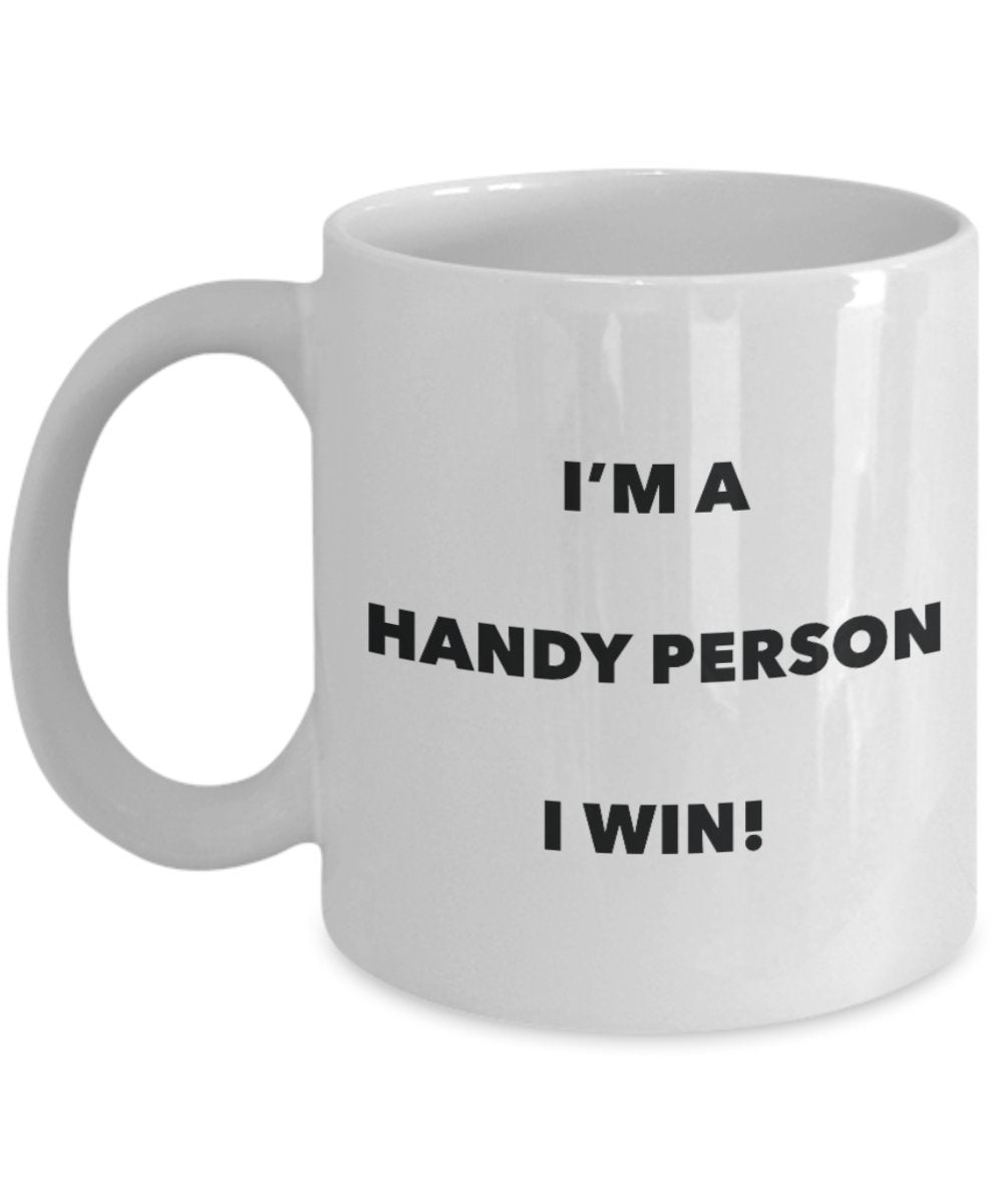 I'm a Handy Person Mug I win - Funny Coffee Cup - Novelty Birthday Christmas Gag Gifts Idea