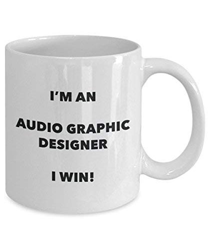 Audio Graphic Designer Mug - I'm an Audio Graphic Designer I Win! - Funny Coffee Cup - Novelty Birthday Christmas Gag Gifts Idea